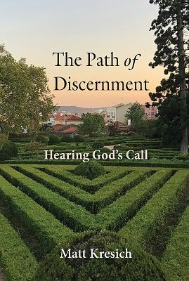 The Path of Discernment - Matt Kresich