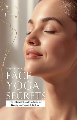Face Yoga Secrets - Magda Kubecka