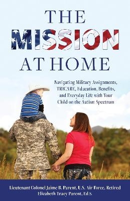 The Mission at Home - Jaime B. Parent, Ed.S. Elizabeth Tracy Parent