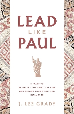 Lead Like Paul - J. Lee Grady
