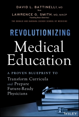Revolutionizing Medical Education - David L. Battinelli, Lawrence G. Smith