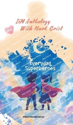 EiM Anthology With Mark Grist 2025- Everyday Superheroes
