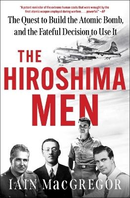 The Hiroshima Men - Iain MacGregor