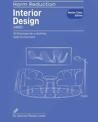 Harm Reduction Interior Design - Damion Pasion Pasion Jones