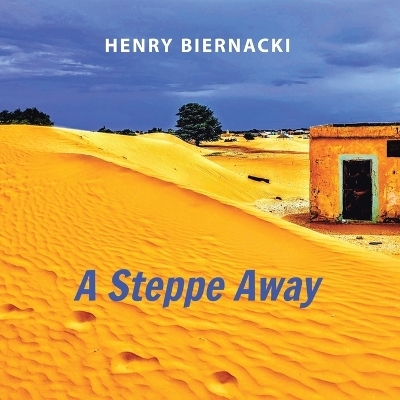 A Steppe Away - Henry Biernacki