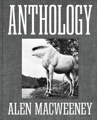 Anthology - Alen MacWeeney