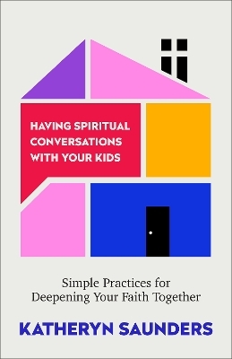 Having Spiritual Conversations with Your Kids - Katheryn Saunders