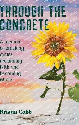 Through the Concrete - Briana Cobb