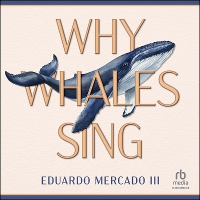 Why Whales Sing - Eduardo Mercado