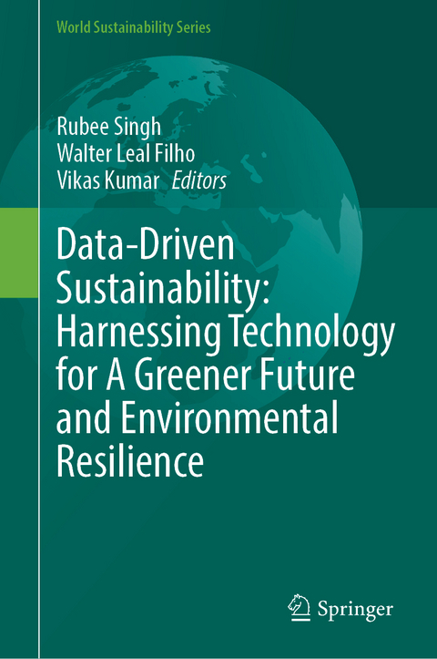 Data-Driven Sustainability: Harnessing Technology for A Greener Future and Environmental Resilience - 