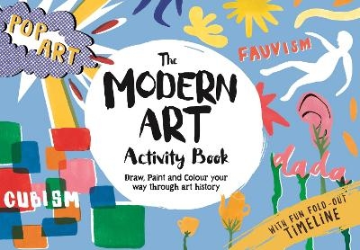 The Modern Art Activity Book - Ashley Le Quere, Sophie Schrey