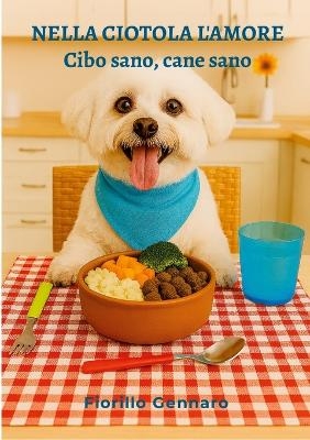 Nella ciotola, l'amore - Gennaro Fiorillo