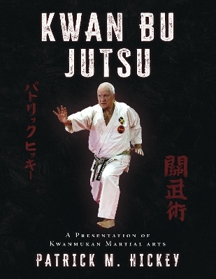 Kwan Bu Jutsu - Patrick M Hickey