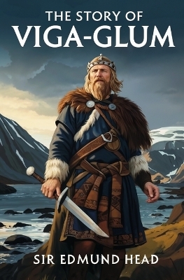 The Story of Viga-Glum - Sir Edmund Head