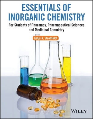 Essentials of Inorganic Chemistry – For Students of Pharmacy, Pharmaceutical Sciences and Medicinal Chemistry