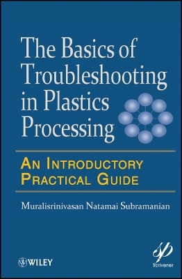 Basics of Troubleshooting in Plastics Processing –  An Introductory Practical Guide