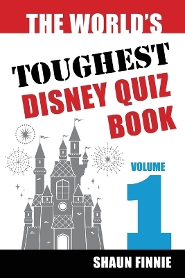 The World's Toughest Disney Quiz Book - Shaun Finnie