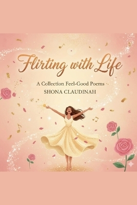 Flirting with Life - Shona Claudinah