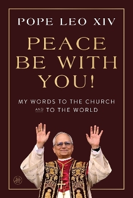 Peace Be with You! -  Pope Leo XIV
