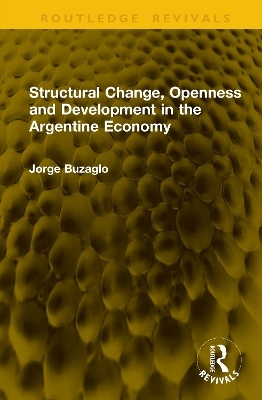 Structural Change, Openness and Development in the Argentine Economy - Jorge Buzaglo