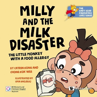 Milly And The Milk Disaster: The Little Monkey With A Food Allergy - Catrin Kong, Kok Wee Chong