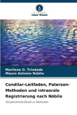 Condilar-Leitfaden, Paterson-Methoden und intraorale Registrierung nach N&oacute;bilo - Marilene O Trindade, Mauro Antonio N&oacute;bilo