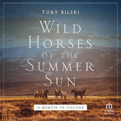 Wild Horses of the Summer Sun - Tory Bilski