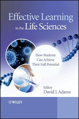Effective Learning in the Life Sciences &ndash; How Students can Achieve their Full Potential - DJ Adams