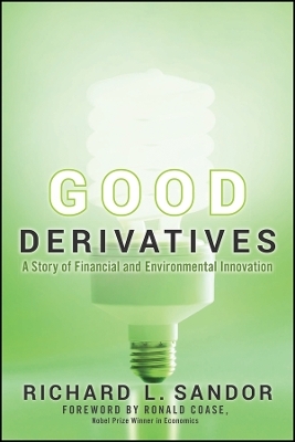 Good Derivatives &ndash; A Story of Financial and Environmental Innovation - RL Sandor