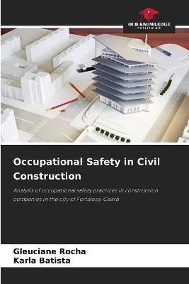 Occupational Safety in Civil Construction - Gleuciane Rocha, Karla Batista
