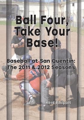 Ball Four, Take Your Base! - Kent A Philpott