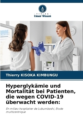 Hyperglyk&auml;mie und Mortalit&auml;t bei Patienten, die wegen COVID-19 &uuml;berwacht werden - Thierry KISOKA KIMBUNGU