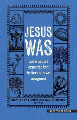Jesus Was - Susy Flory, Scott Johanningsmeier