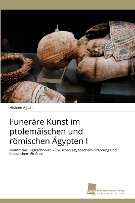Funeräre Kunst im ptolemäischen und römischen Ägypten I