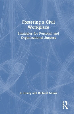 Fostering a Civil Workplace - Jo Henry, Richard Moniz