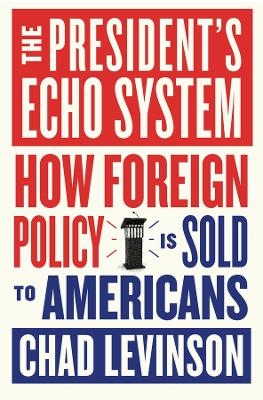 The President's Echo System - Chad Levinson