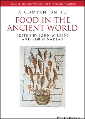 A Companion to Food in the Ancient World - J Wilkins