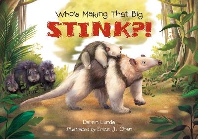 Who's Making That Big STINK?! - Darrin Lunde, Erica J. Chen