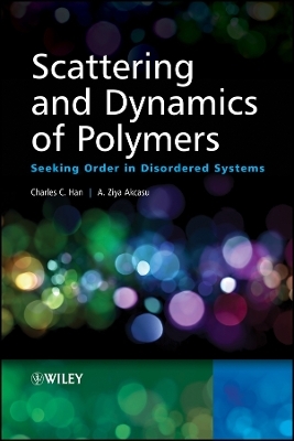 Scattering and Dynamics of Polymers – Seeking Order in Disordered Systems