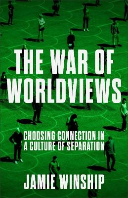 The War of Worldviews - Jamie Winship