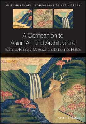 A Companion to Asian Art and Architecture - 