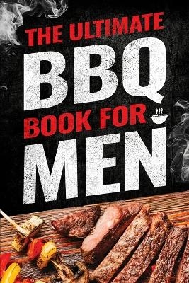 The Ultimate BBQ Book for Men