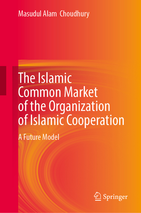 The Islamic Common Market of the Organization of Islamic Cooperation - Masud Choudhury