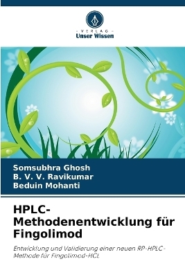 HPLC-Methodenentwicklung f&uuml;r Fingolimod - Somsubhra Ghosh, B V V Ravikumar, Beduin Mohanti