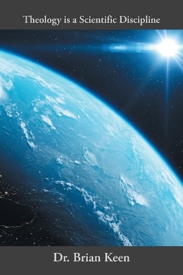 Theology is a Scientific Discipline - Dr Brian Keen