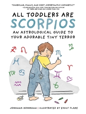 All Toddlers Are Scorpios - Johanna Gohmann