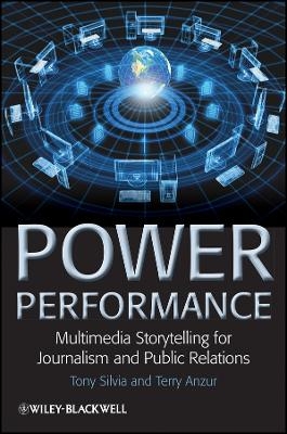Power Performance – Multimedia Storytelling for Journalism and Public Relations