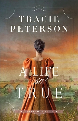 A Life So True - Tracie Peterson