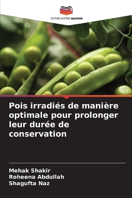 Pois irradi&eacute;s de mani&egrave;re optimale pour prolonger leur dur&eacute;e de conservation - Mehak Shakir, Roheena Abdullah, Shagufta Naz