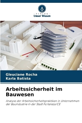 Arbeitssicherheit im Bauwesen - Gleuciane Rocha, Karla Batista